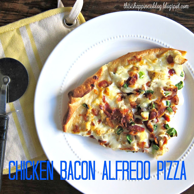this is happiness homemade chicken bacon alfredo pizza