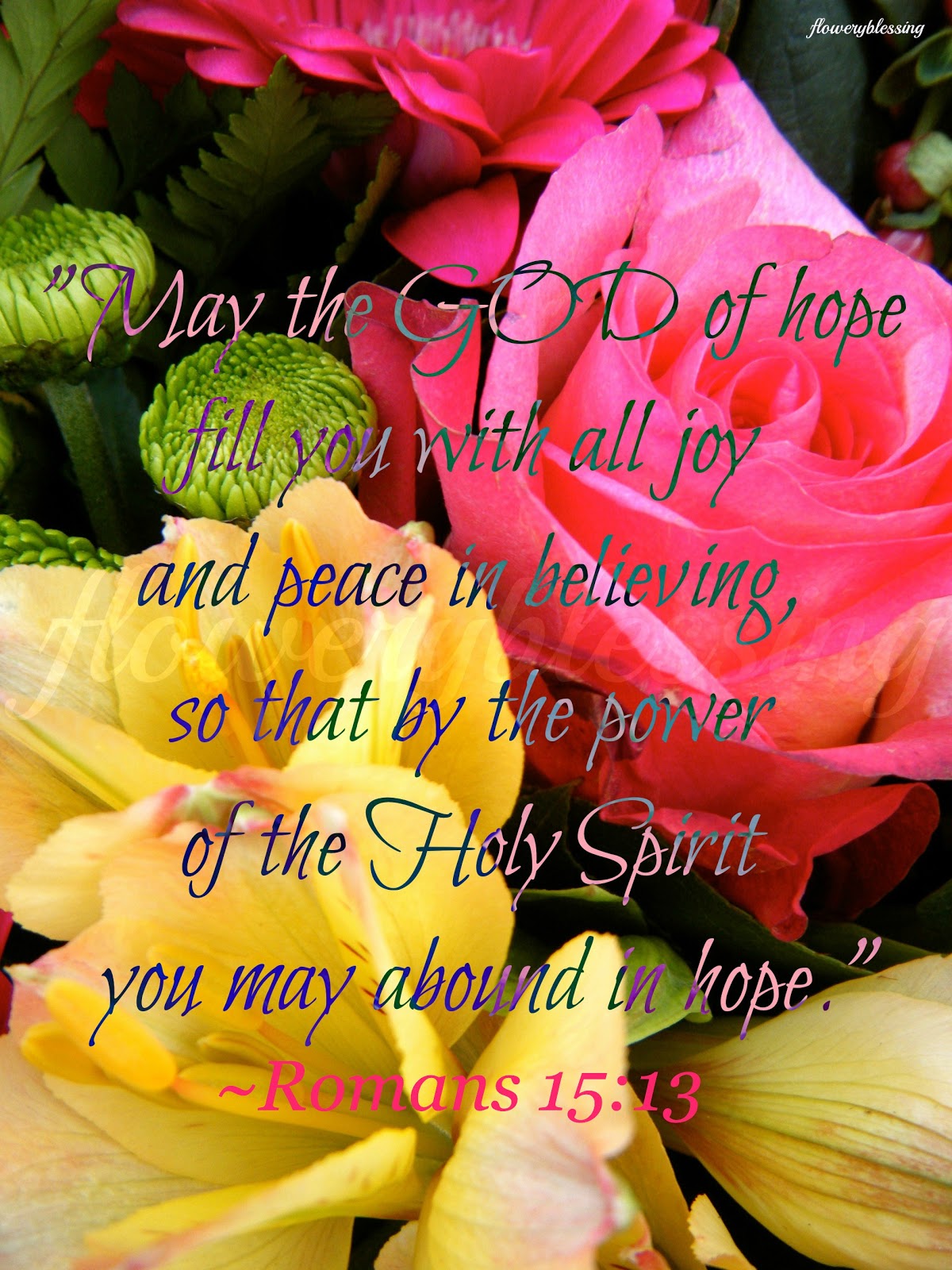 Flowery Blessing: "May the GOD of hope fill you with all joy and peace ...