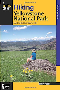 Falcon Guide Hiking Yellowstone National Park: A Guide to More Than 100 Great Hikes