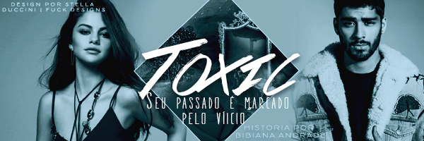 BC: Toxic | Bibiana Andrade. BC: Toxic | Bibiana Andrade.