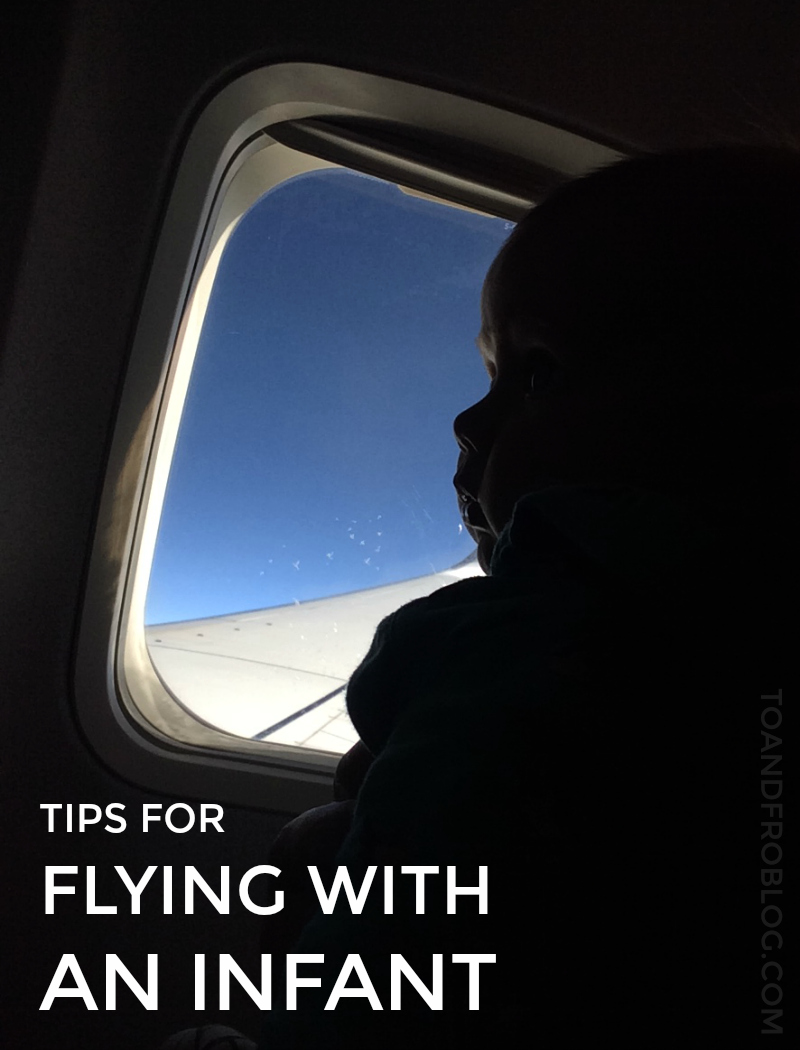 Tips for Flying with an Infant To & Fro