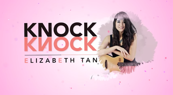 Lirik Lagu : Knock Knock ( Elizabeth Tan )