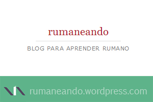 Rumaneando, blog para aprender rumano Rumaneando, blog para aprender rumano
