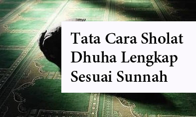 Tata Cara Sholat Dhuha Lengkap Sesuai Sunnah Bulukumbanet