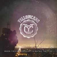 [2011] - When You're Through Thinking Say Yes