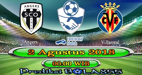 Prediksi Bola855 Angers vs Villarreal 2 Agustus 2018 Prediksi Bola855 Angers vs Villarreal 2 Agustus 2018