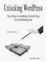 Unlocking WordPress - Easy Steps For Getting a Hosted Blog Up and Running Fast