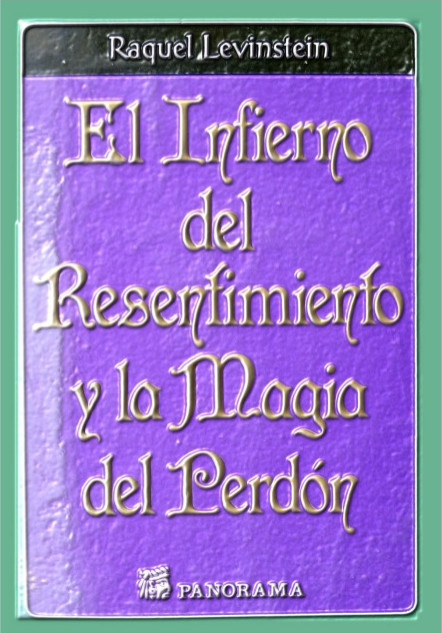 el infierno del resentimiento y la magia del perdon