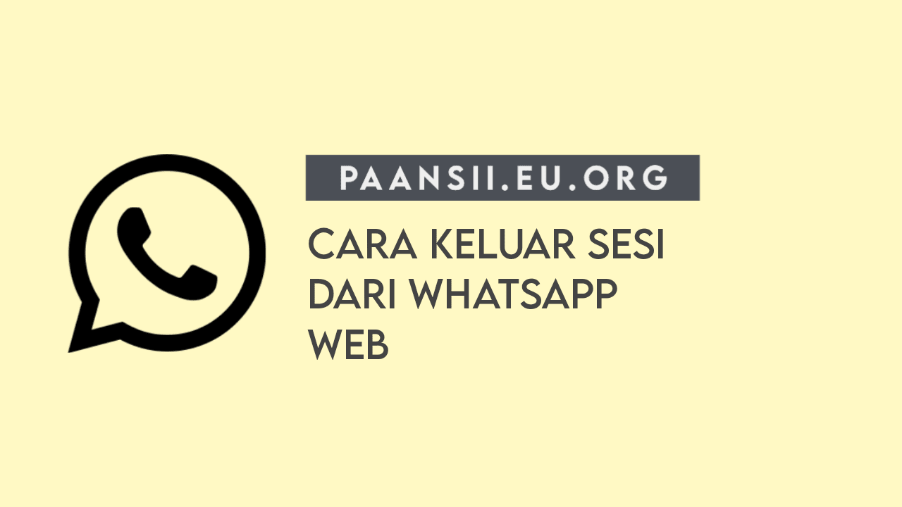 Cara Keluar Sesi Dari Whatsapp Web Cara Keluar Sesi Dari Whatsapp Web