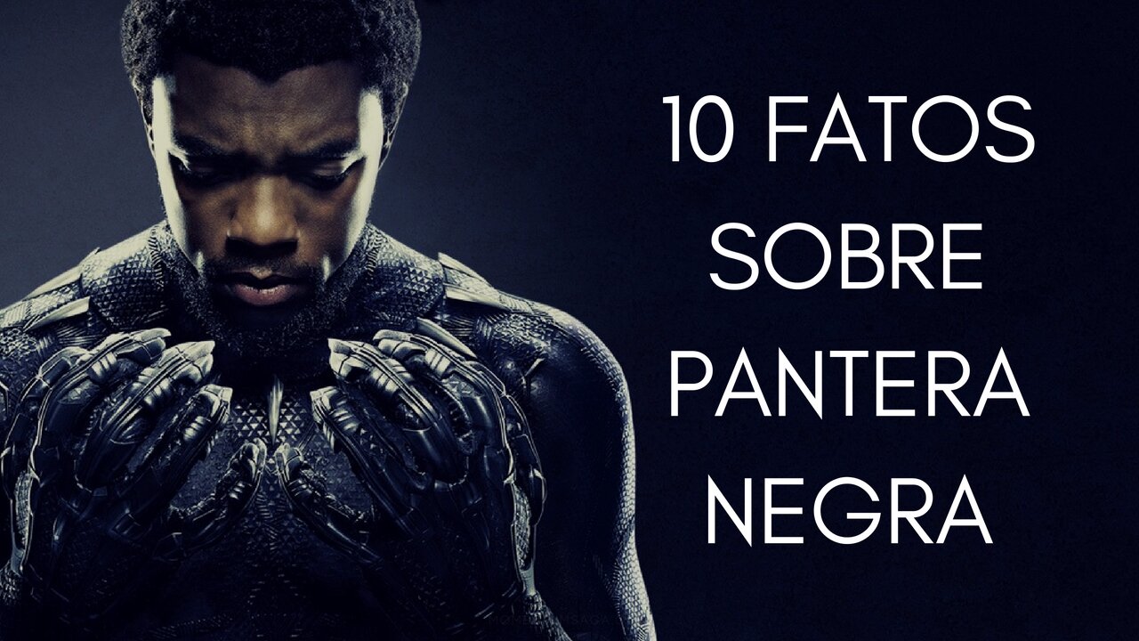 10 coisas que você não sabia sobre Pantera Negra