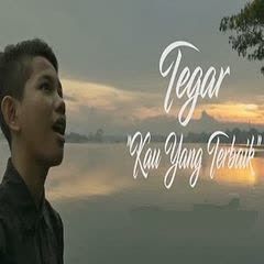 Download Lagu Tegar - Kau Yang Terbaik Cover Lagu Kau Yang Terbaik