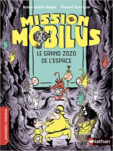 Mission Mobilus Le Grand Zozo De Lespace Anne Gaelle Balpe Roland Garrigue Mission Mobilus Le Grand Zozo De Lespace Anne Gaelle Balpe Roland Garrigue