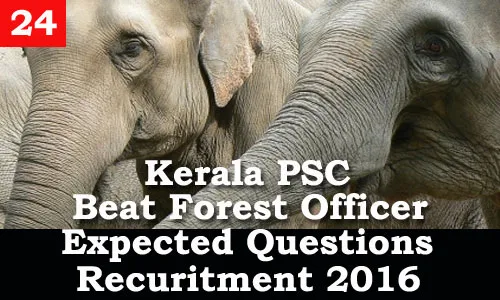 Kerala PSC - Expected Questions for Beat Forest Officer 2016 - 24