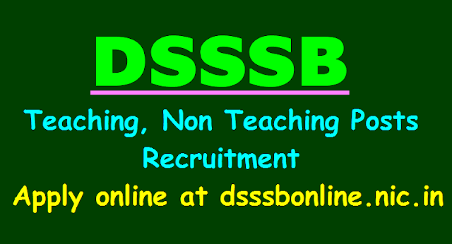 DSSSB Teaching, Non Teaching Posts Recruitment 2018, Apply online at dsssbonline.nic.in dsssb teaching,non teaching posts recruitment 2018,dsssb teachers recruitment 2018,dsssb online application form,dsssb admit cards,dsssb selection list results,dsssb exam date