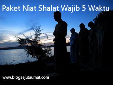 Paket Niat Sholat Wajib 5 Waktu Shubuh Dzuhur Ashar Maghrib Isya