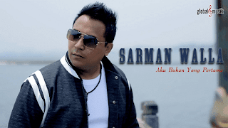 Lirik Lagu Aku Bukan Yang Pertama - Sarman Walla