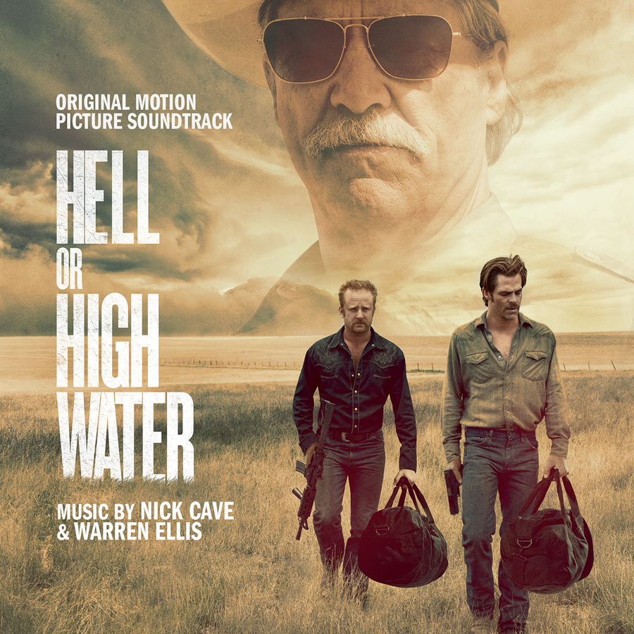 HELL OR HIGH WATER Soundtrack (Nick Cave, Warren Ellis) The