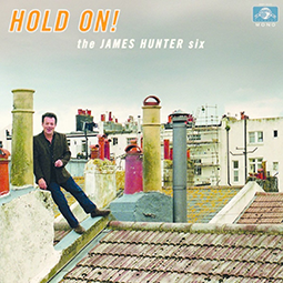 THE JAMES HUNTER SIX - Hold On!