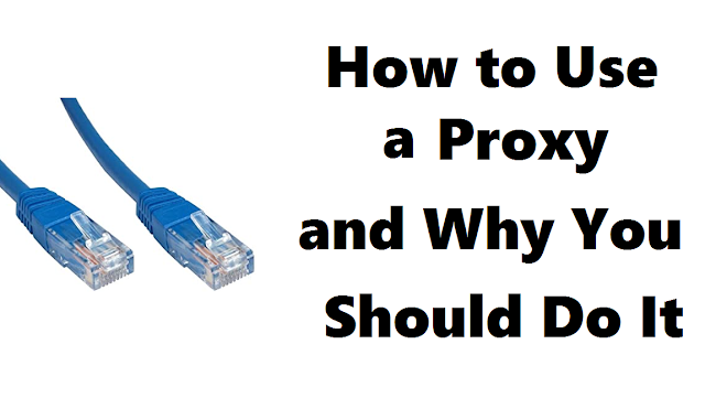 How to Use a Proxy and Why You Should Do It