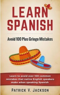 Learn Spanish: Avoid 100-Plus Gringo Mistakes