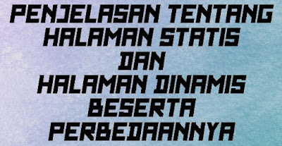 penjelasan tentang halaman statis dan halaman dinamis penjelasan tentang halaman statis dan halaman dinamis