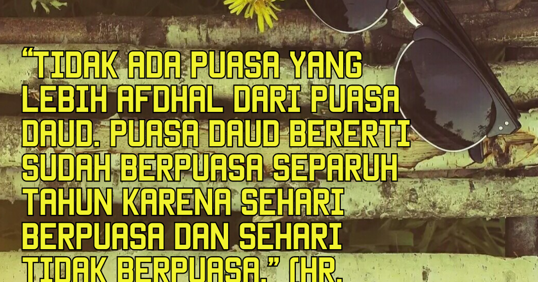 Cara-Cara Puasa Nabi Daud, Hikmah Dan Fadhilatnya - Informasi Santai