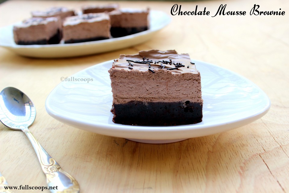 Chocolate Mousse Brownie Full Scoops A food blog with easy,simple