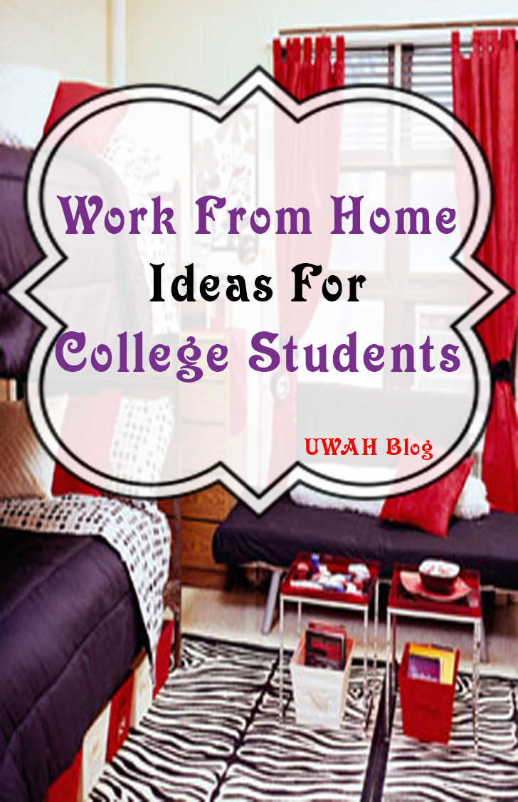 Work From Home Ideas For College Students Ultimate WAH Blog