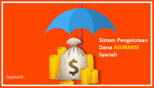 Sistem Pengelolaan Dana dalam Asuransi Syariah Sistem Pengelolaan Dana dalam Asuransi Syariah