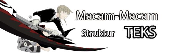 MACAM MACAM STUKTUR TEKS LENGKAP TUGAS ANAK SEKOLAH TERBARU