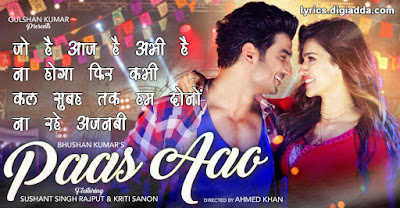 Paas Aao Song Lyrics | Sushant Singh Kriti Sanon | Armaan Malik Prakriti Kakar