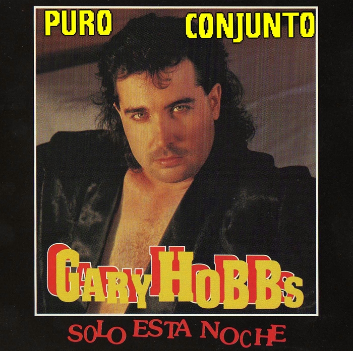 EL RECUERDO DE LA MUSICA GRUPERA GARY HOBBS SOLO ESTA NOCHE