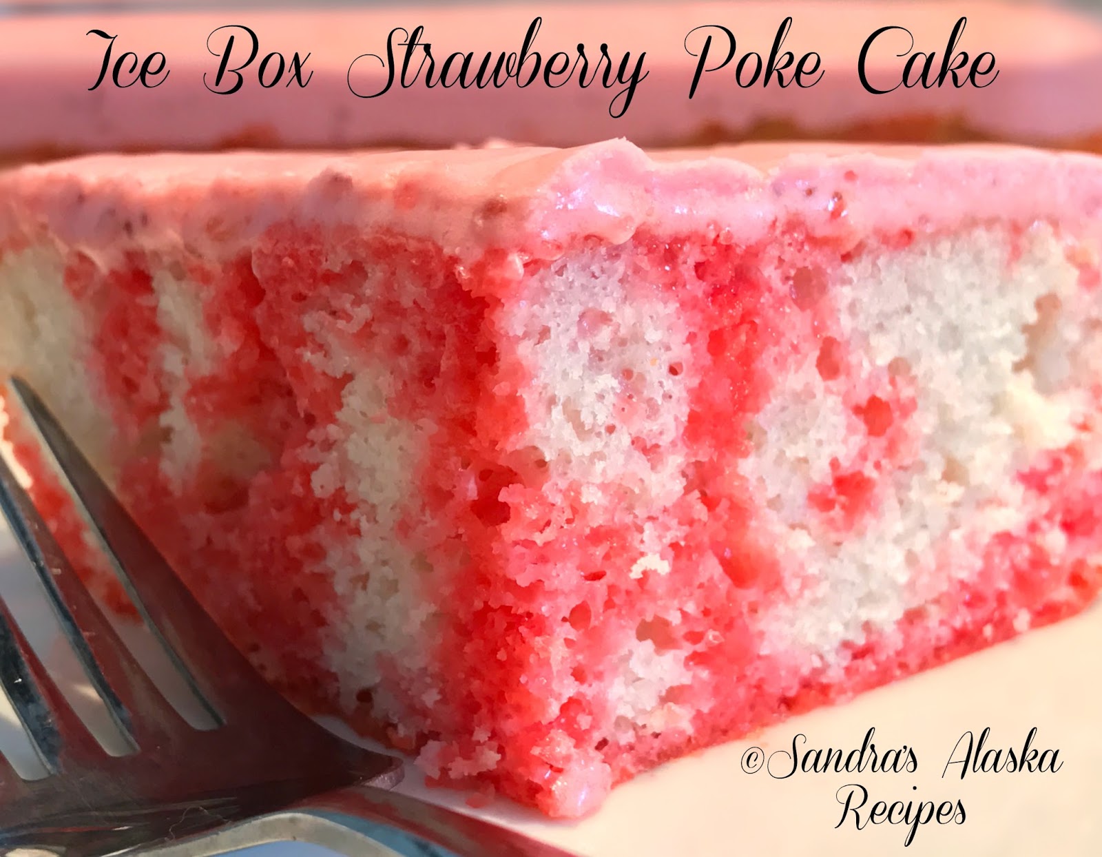 Sandra's Alaska Recipes SANDRA'S ICE BOX STRAWBERRY POKE CAKE