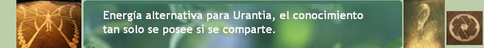 Energía alternativa para Urantia, el conocimiento tan solo se posee si se comparte.