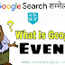 Google Event क्या हैं। What Is Google Event In Hindi