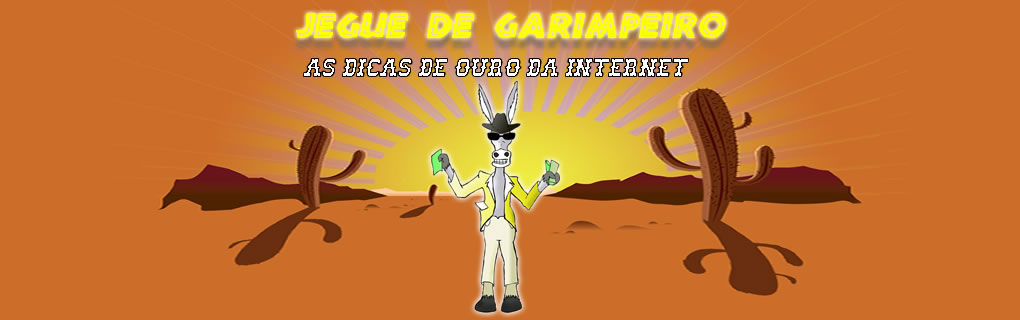 Jegue de Garimpeiro as dicas de ouro da internet
