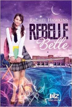 Rebelle belle : Tome 1 - Rachel Hawkins