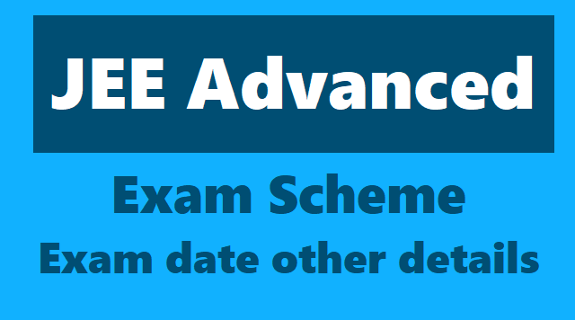JEE Advanced 2020 registrations, Exam scheme, Exam date and other details jee advanced 2020 registrations,jee advanced exam scheme,jee advanced exam date,jee advanced admit cards,jee advanced results,jee advanced application form