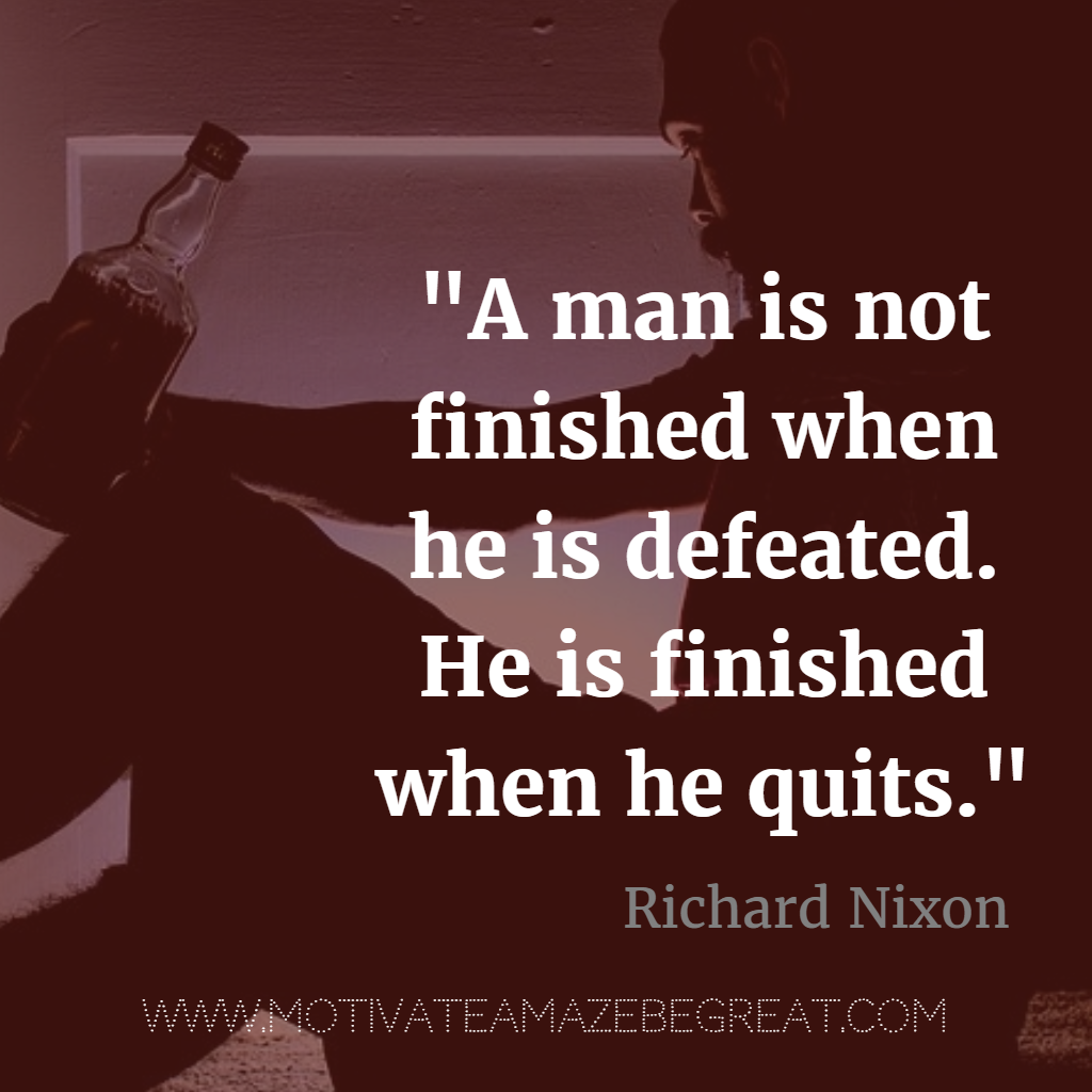 40 Most Powerful Quotes and Famous Sayings In History "A man is not finished