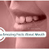 मुंह से जुड़े 35 रोचक तथ्य Interesting Facts about Human Mouth In Hindi