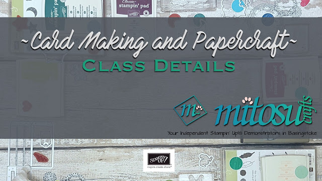 Mitosu Crafts Card Making Papercraft Stampin Up Class Details Basingstoke Hampshire UK #createwithmitosu