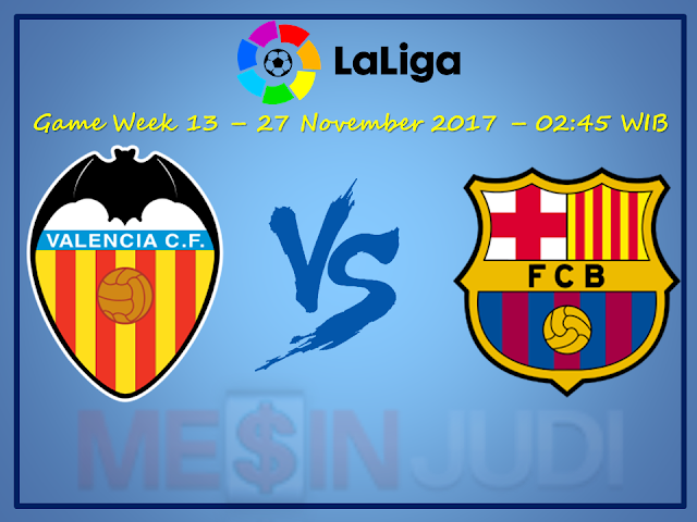 Prediksi Skor Valencia Vs Barcelona 27 November 2017 Prediksi Skor Valencia Vs Barcelona 27 November 2017
