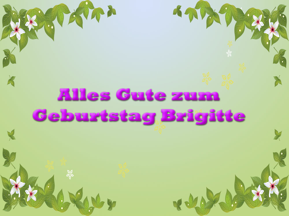 Alles Gute zum Geburtstag Alles Gute zum Geburtstag Brigitte
