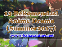 13 Rekomendasi Anime Drama (Summer 2017)