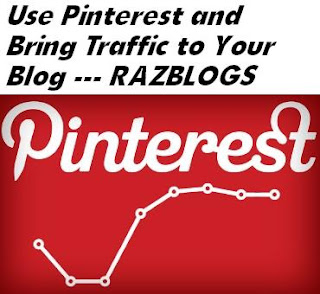 Use Pinterest and Bring Traffic to Your Blog use Pinterest and Bring Traffic