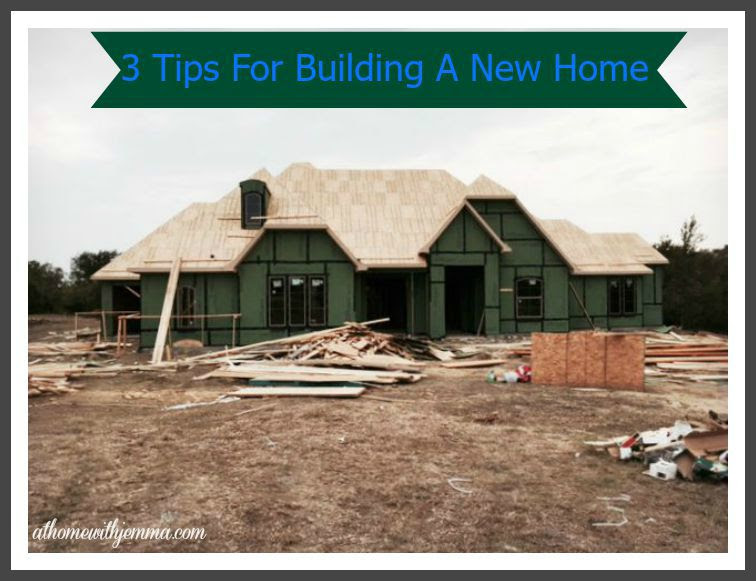 homemaking-building-new-construction-tips-athomewithjemma