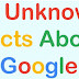 21 Unknown Historical and Fun Facts About Google That You Should Know