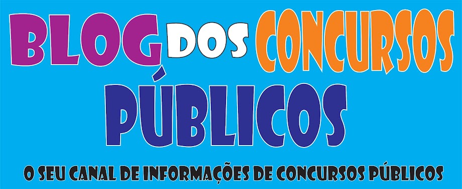 Blog dos Concursos Públicos - O Seu Canal de Informações de Concursos Públicos