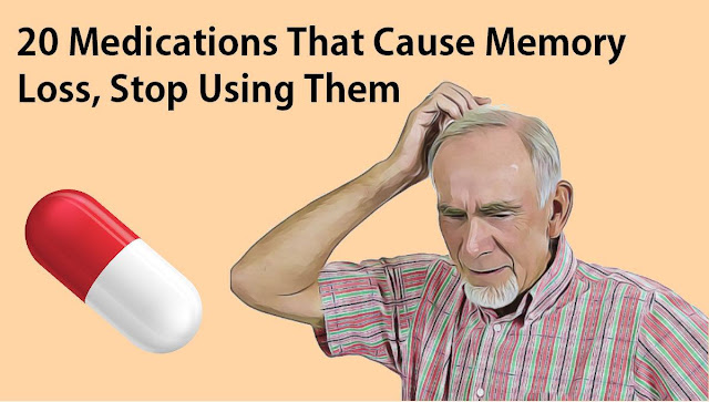 STOP USING THESE 20 MEDICATIONS BECAUSE THEY CAUSE MEMORY LOSS