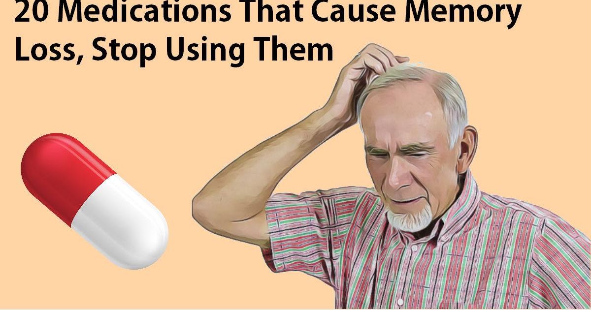 STOP USING THESE 20 MEDICATIONS BECAUSE THEY CAUSE MEMORY LOSS